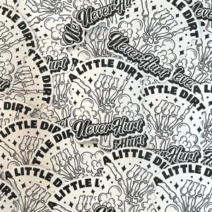 A Little Dirt Never Hurt Sticker