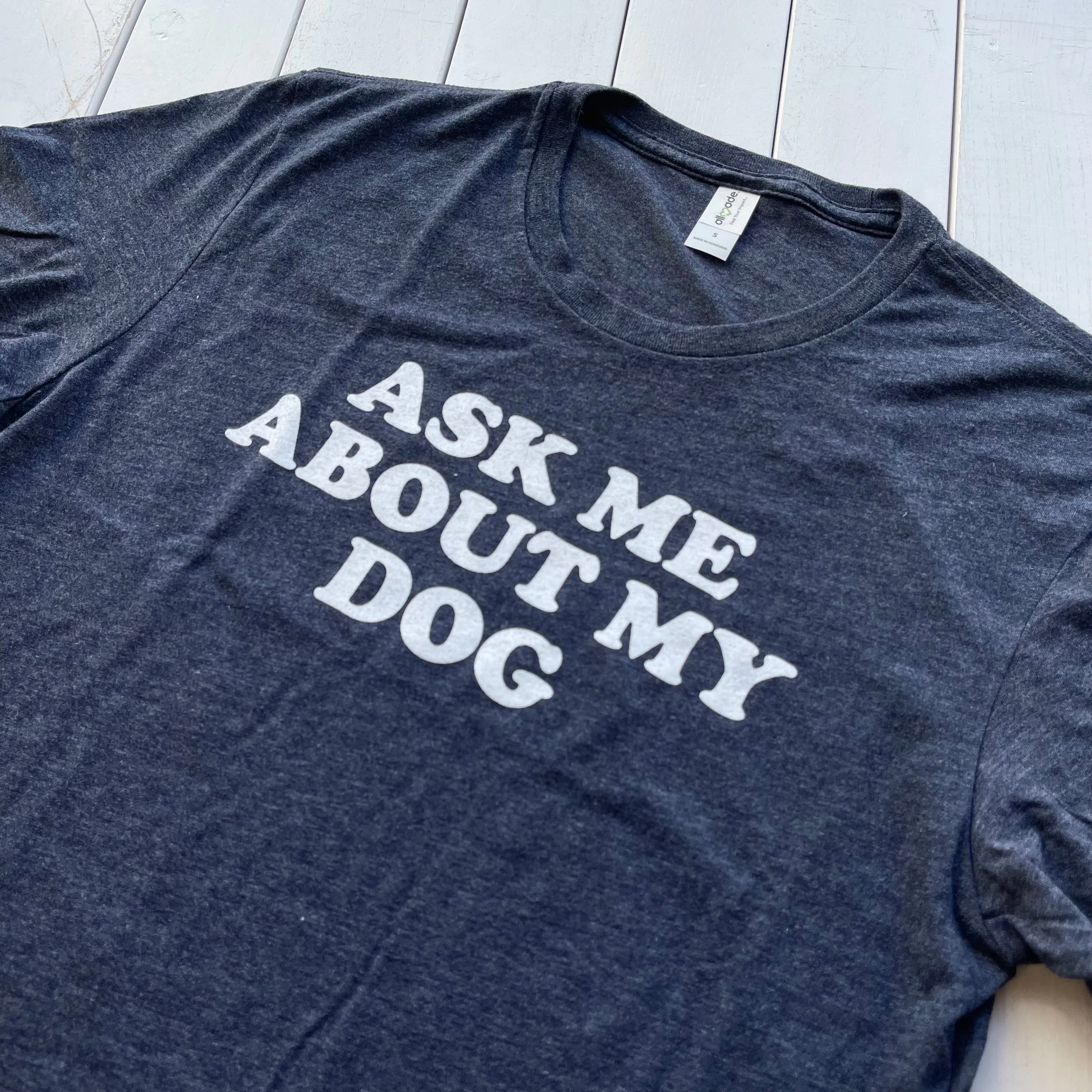 Ask Me About My Dog Shirt