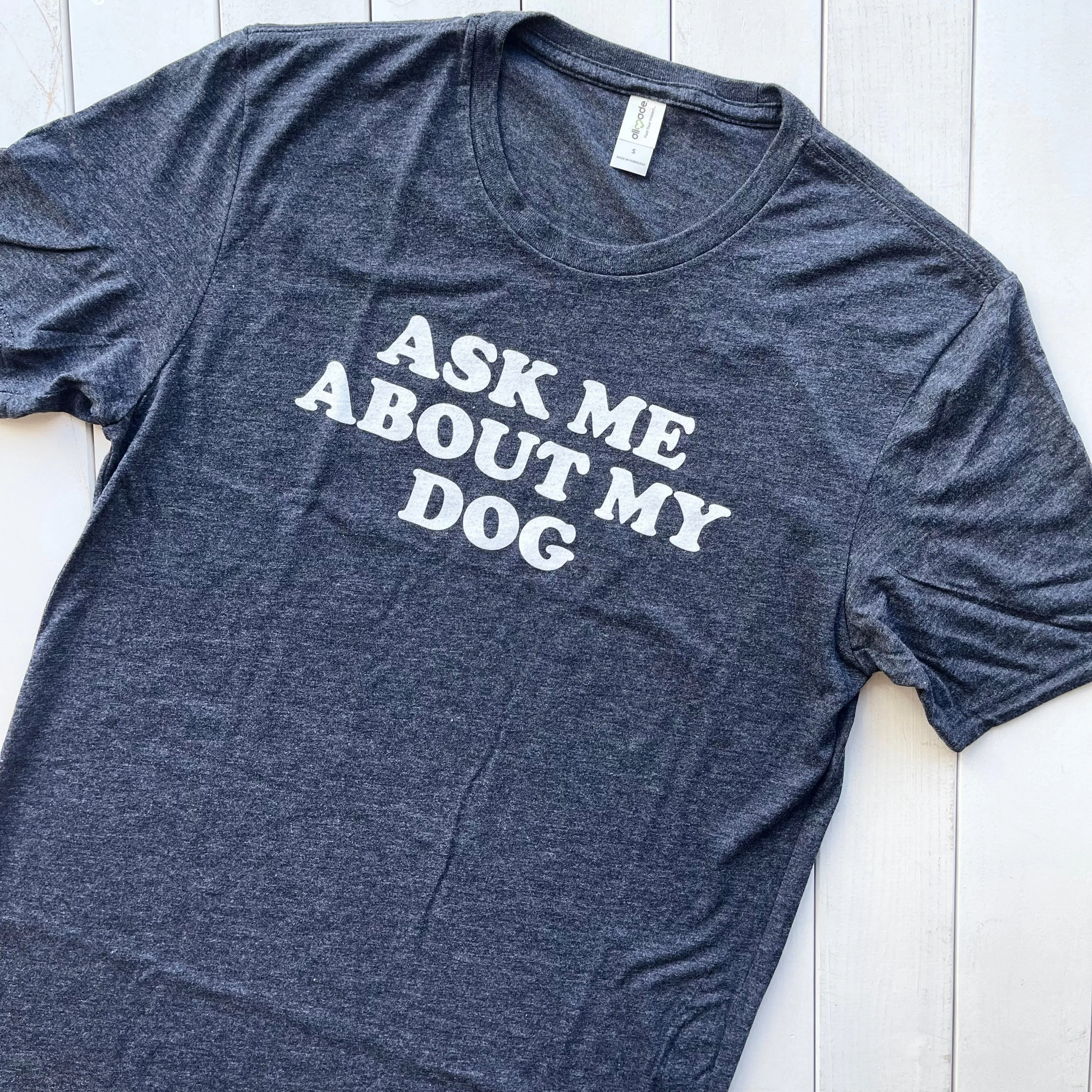 Ask Me About My Dog Shirt