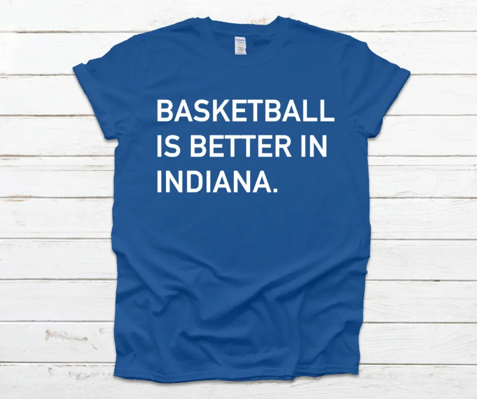 Basketball Is Better In Indiana