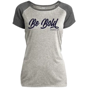 Be Bold | Ladies’ Heather Performance T-Shirt