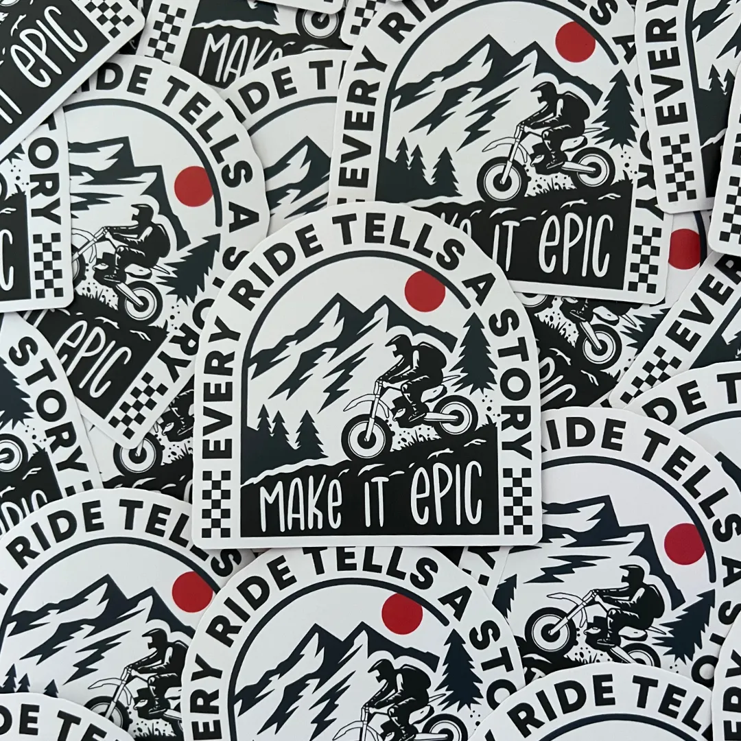 Every Ride Tells A Story Make It Epic Sticker