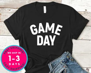 Game Day Shirt T-Shirt - Sports Shirt