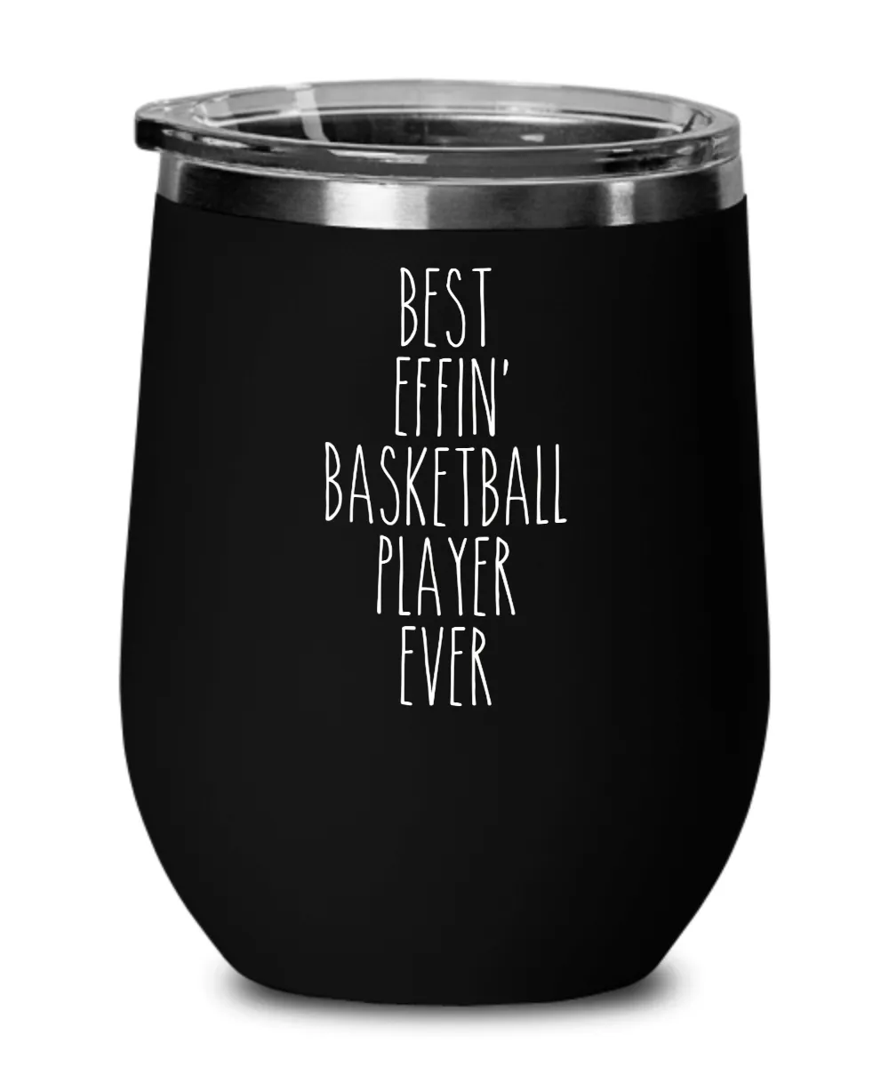 Gift For Basketball Player Best Effin' Basketball Player Ever Insulated Wine Tumbler 12oz Travel Cup Funny Coworker Gifts