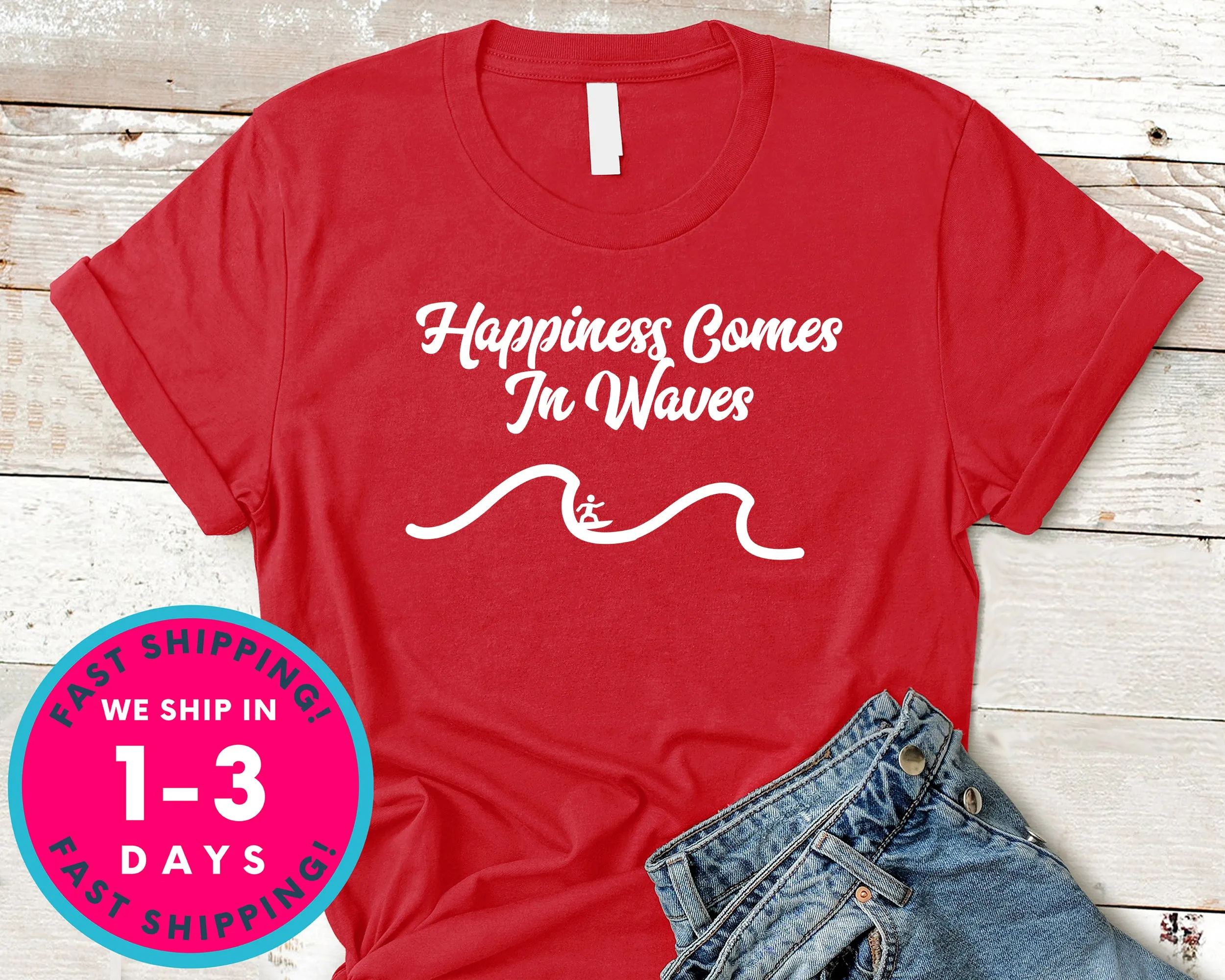Happiness Comes In Waves Surf T-Shirt - Sports Shirt