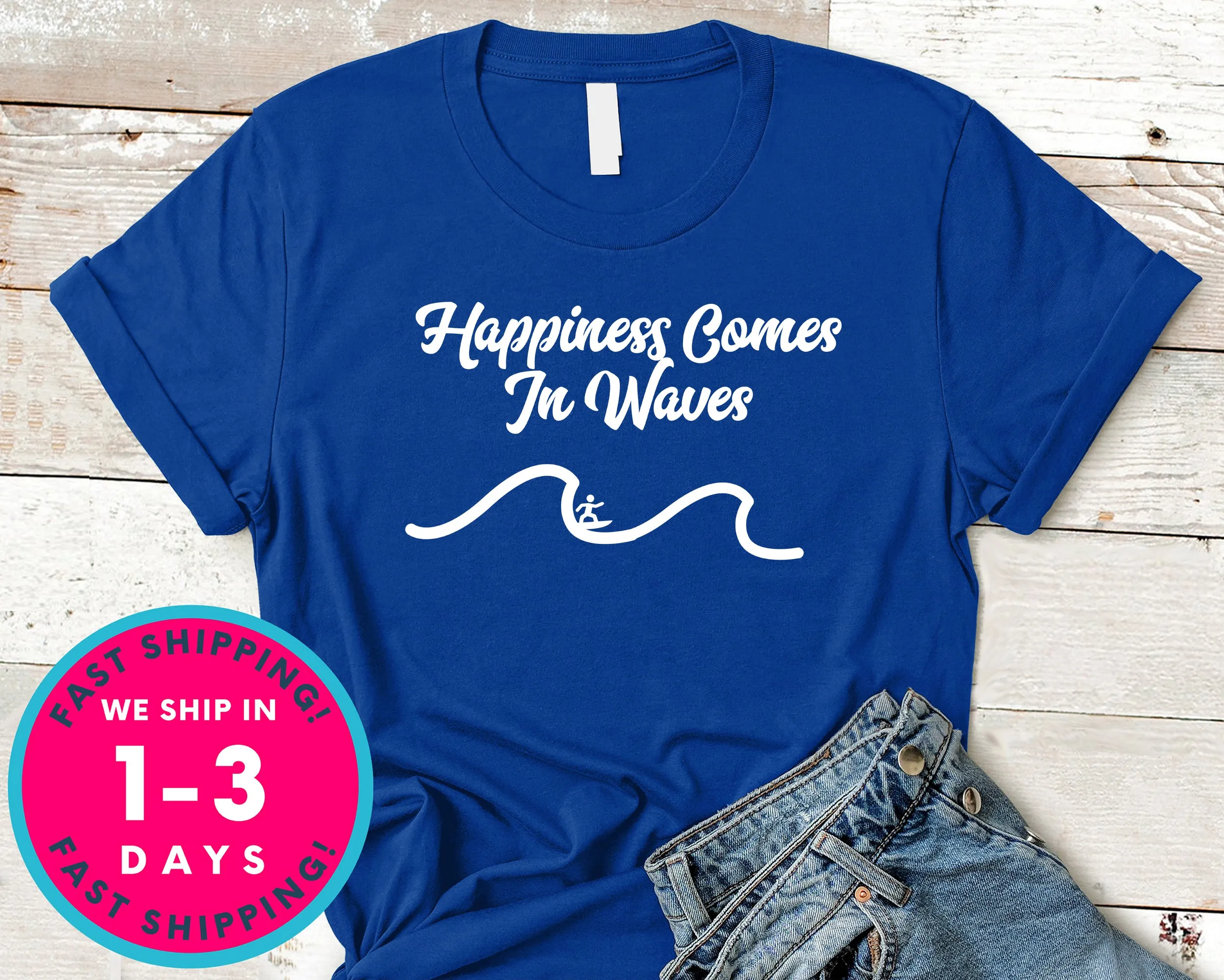 Happiness Comes In Waves Surf T-Shirt - Sports Shirt
