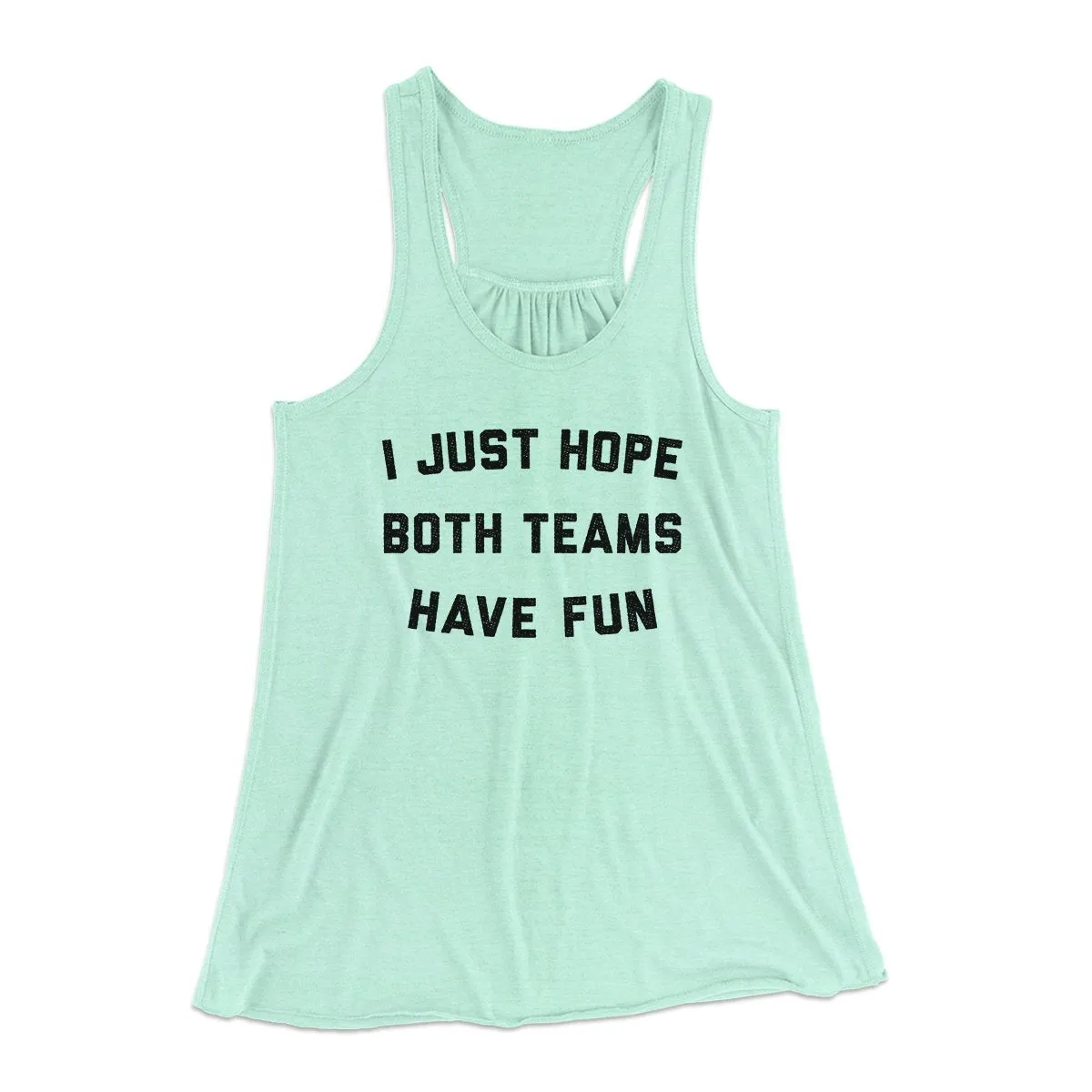 I Just Hope Both Teams Have Fun Funny Women's Flowey Tank Top