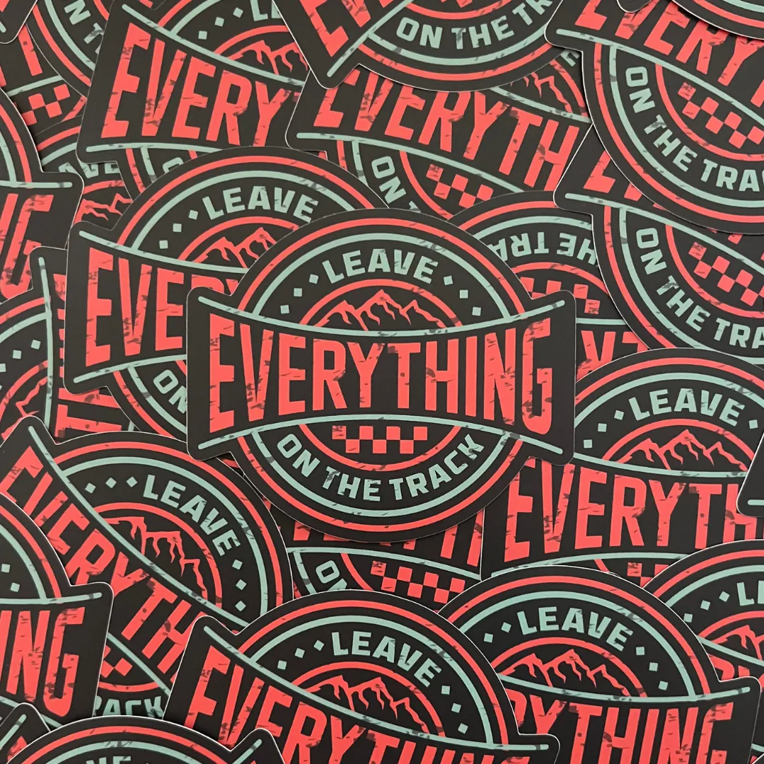 Leave Everything On The Track Sticker