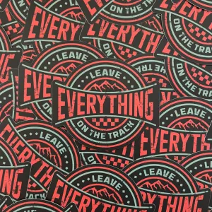 Leave Everything On The Track Sticker