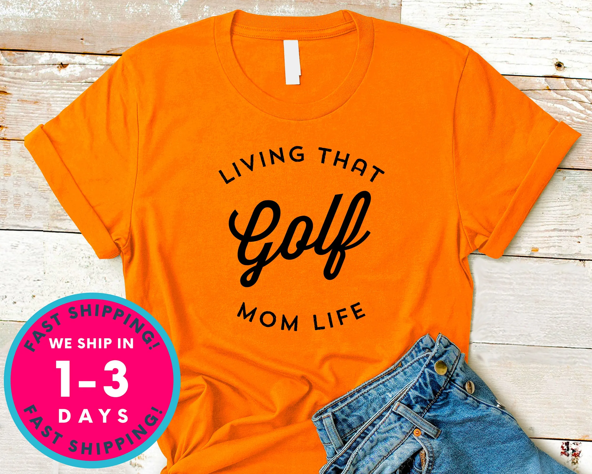 Living That Golf Mom Life T-Shirt - Sports Shirt