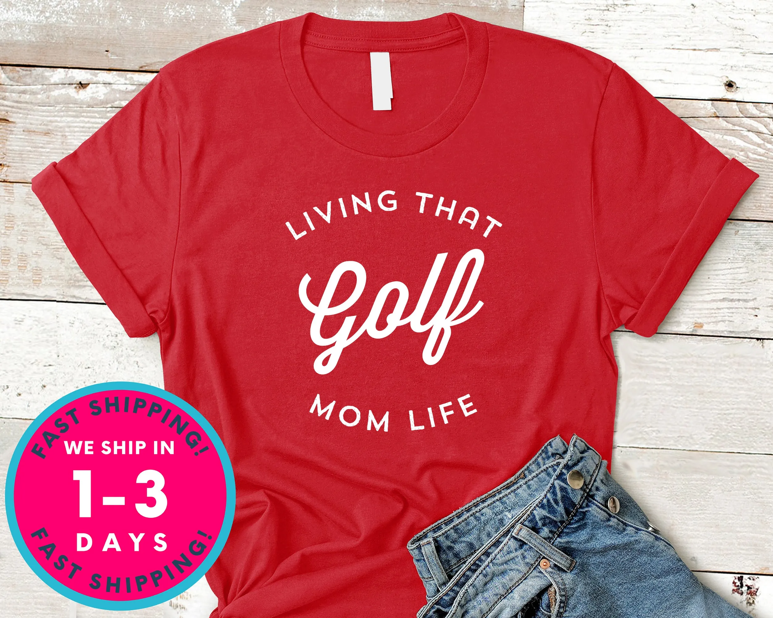 Living That Golf Mom Life T-Shirt - Sports Shirt