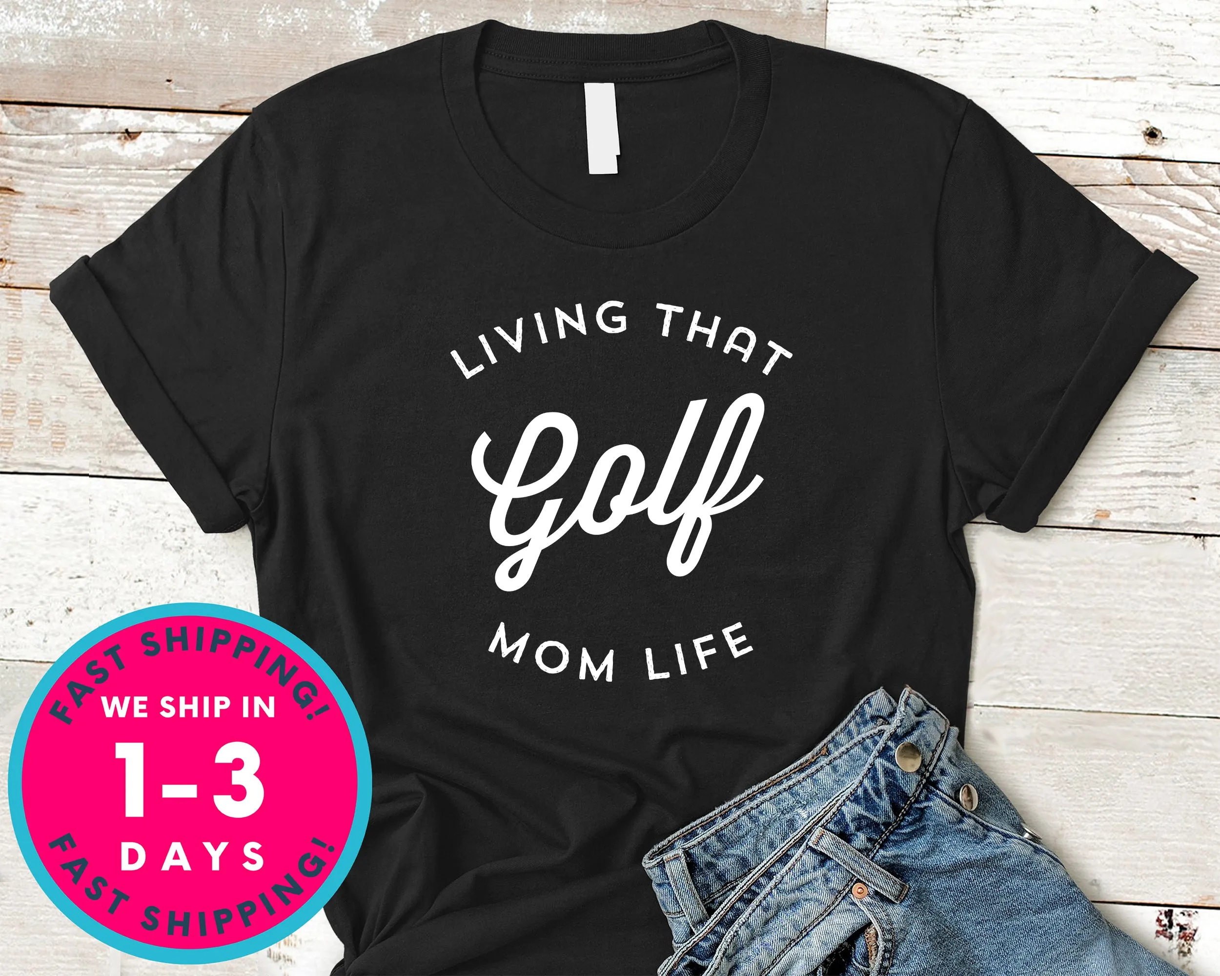 Living That Golf Mom Life T-Shirt - Sports Shirt