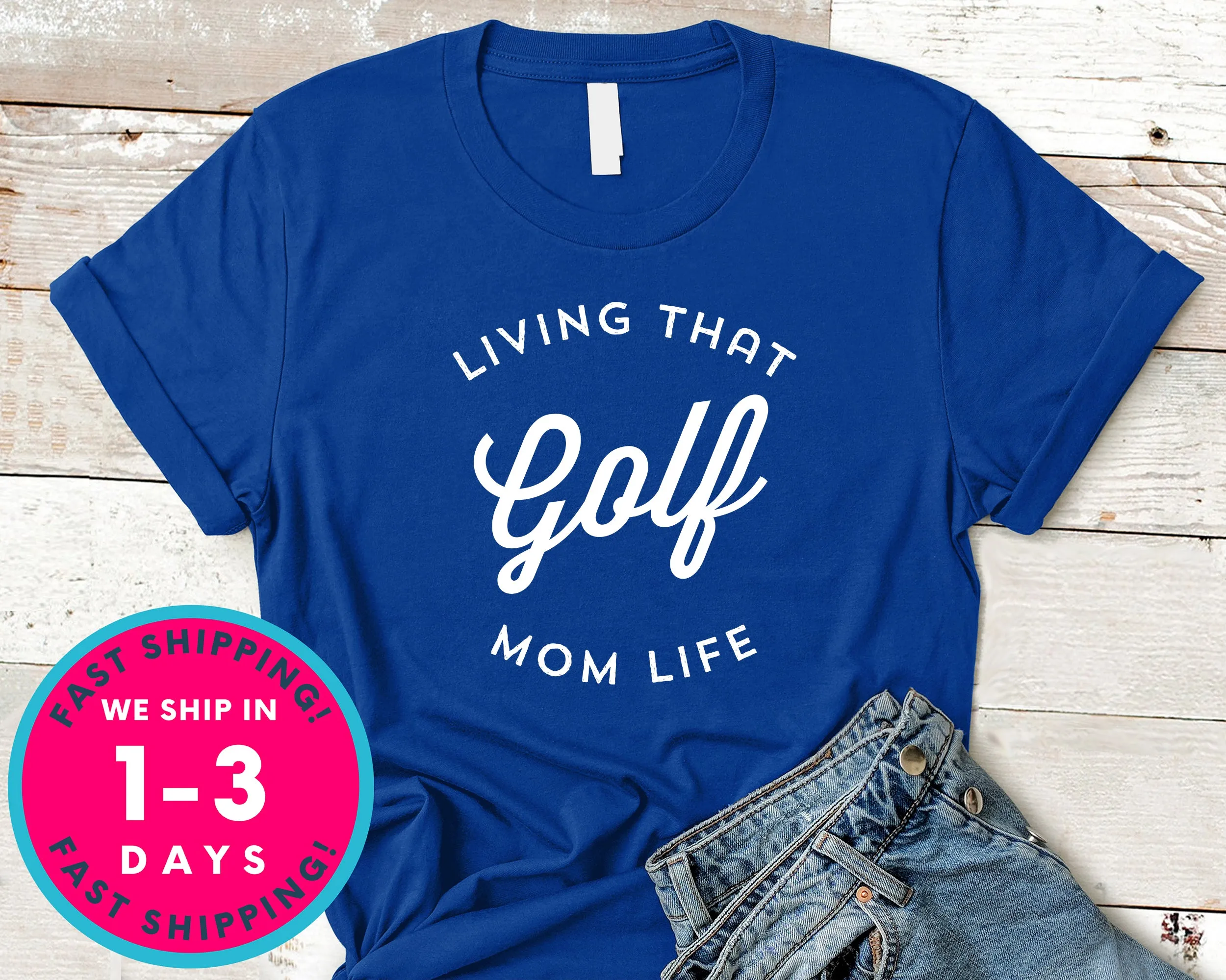 Living That Golf Mom Life T-Shirt - Sports Shirt