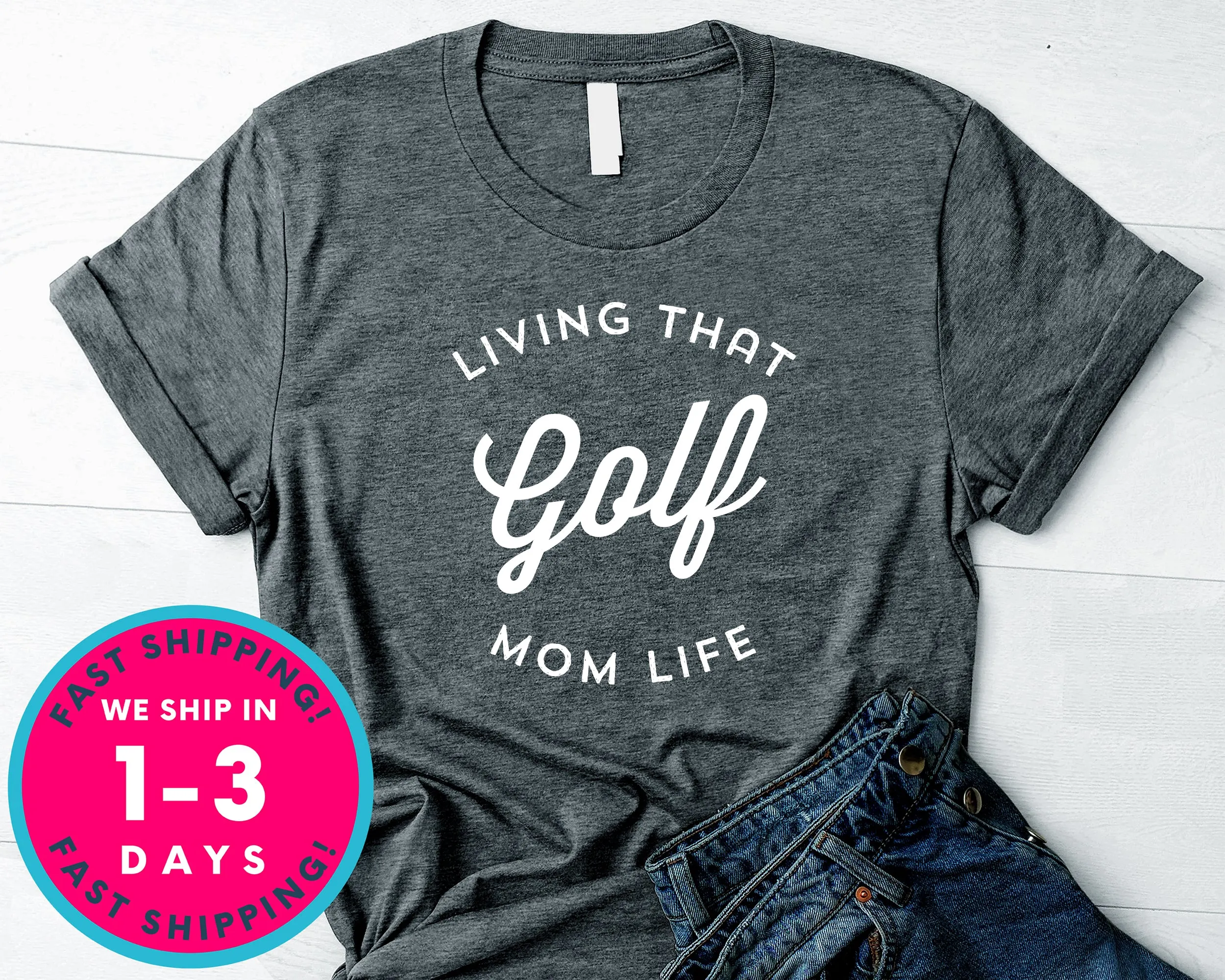 Living That Golf Mom Life T-Shirt - Sports Shirt