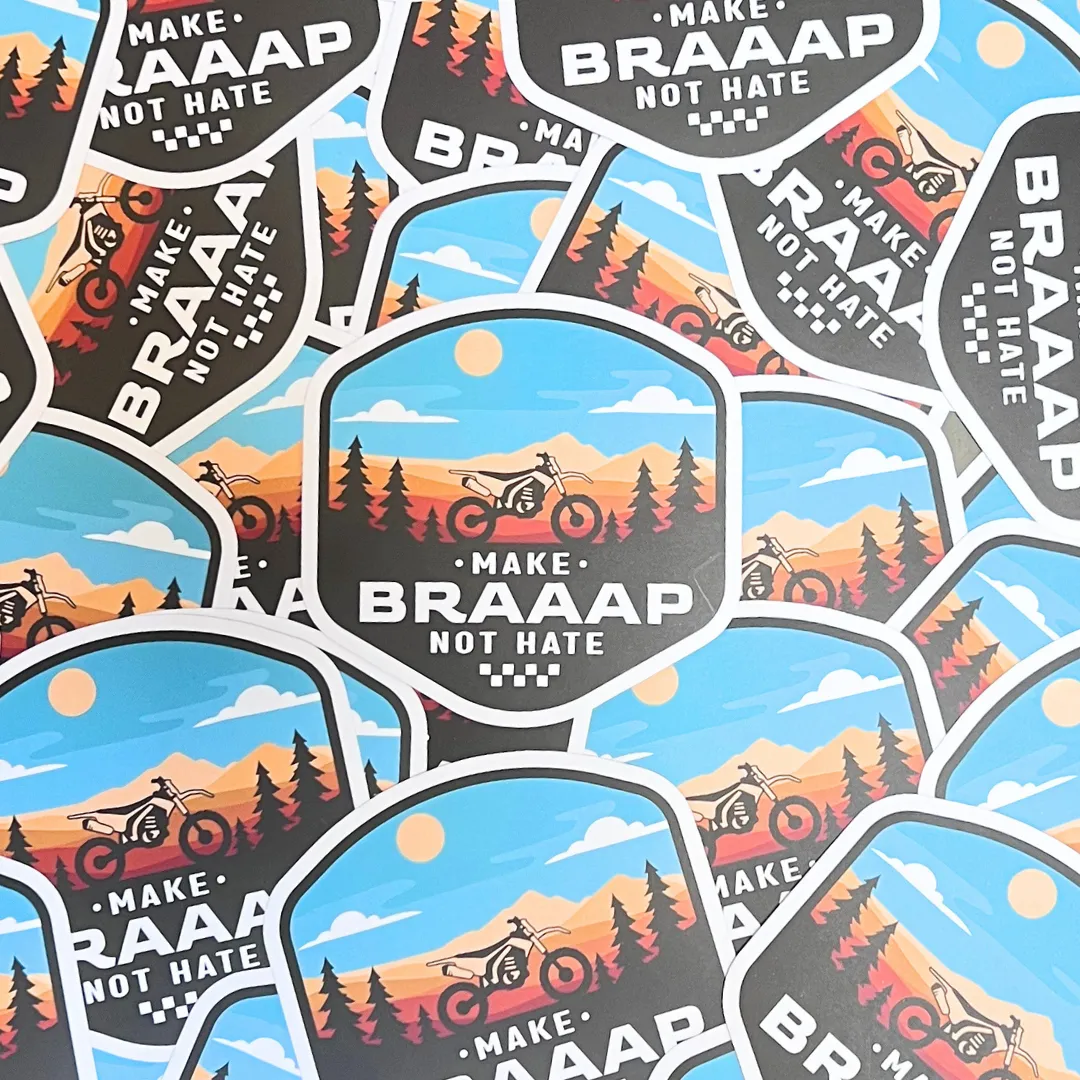 Make Braaap Not Hate Sticker