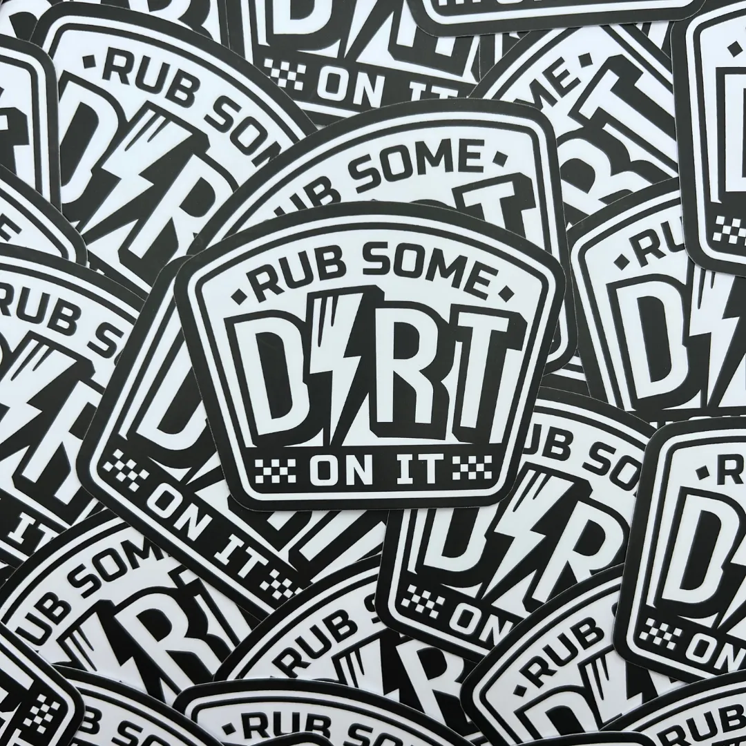 Rub Some Dirt On It Sticker