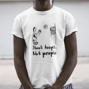 Shoot Hoops Not People 1994 Retro Unisex T-Shirt