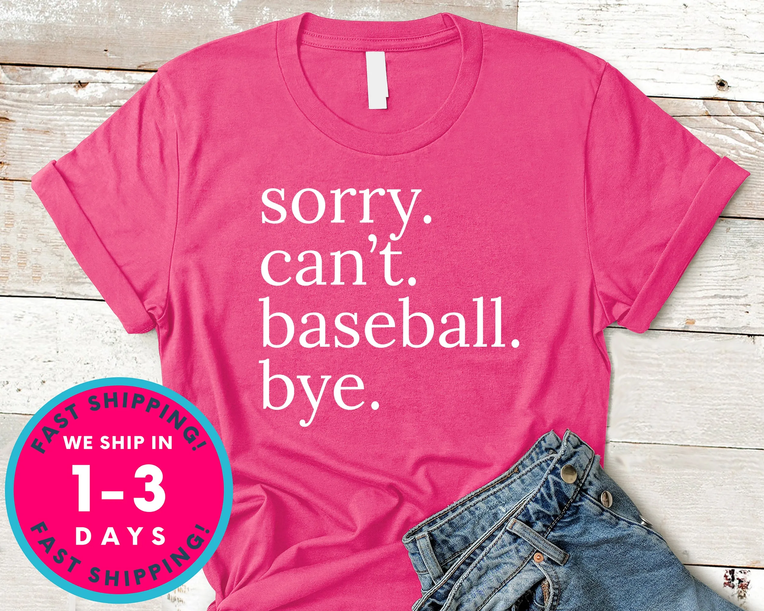 Sorry Can't Baseball Bye T-Shirt - Sports Shirt