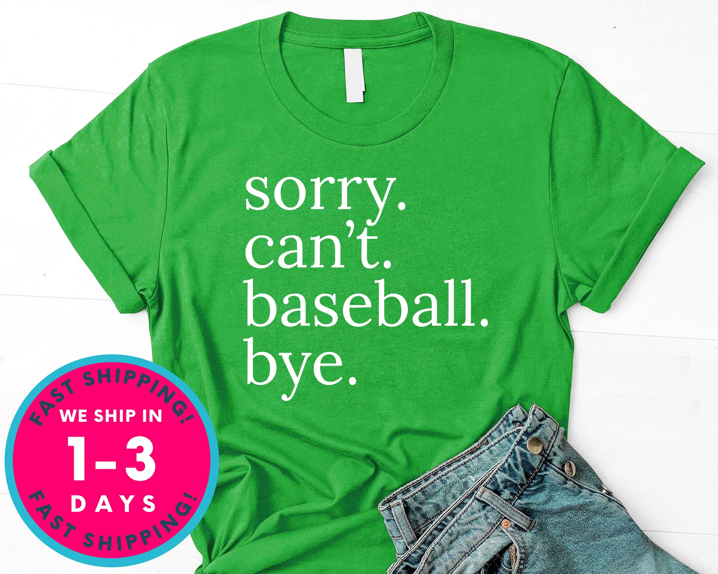 Sorry Can't Baseball Bye T-Shirt - Sports Shirt